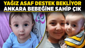 Yağız Asaf destek bekliyor! Ankara bebeğine sahip çık!