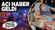 Ankara'da bir binada yangın çıktı! Acı haber geldi