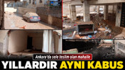Ankara’da sele teslim olan mahalle: “Yıllardır aynı kabus”