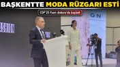 Başkentte moda rüzgarı esti! COF’25 Fuarı Ankara'da başladı