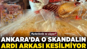 Ankara’da o skandalın ardı arkası kesilmiyor! Marketlerde ne oluyor?