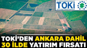 TOKİ’den Ankara dahil 30 ilde yatırım fırsatı! Son başvuru tarihini kaçırmayın