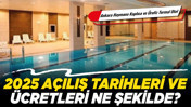Ankara Haymana Kaplıca ve Ürofiz Termal Otel 2025 açılış tarihleri ve ücretleri ne şekilde?