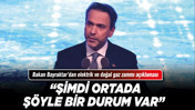 Bakan Bayraktar’dan elektrik ve doğal gaz zammı açıklaması!