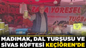 Ankara Sivas tanıtım günleri: Madımak, dal turşusu ve Sivas köftesi Keçiören'de!