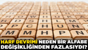 97 yıllık kültürel atılım: Harf Devrimi neden bir alfabe değişikliğinden fazlasıydı?