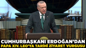 Cumhurbaşkanı Erdoğan'dan Papa XIV. Leo'ya "tarihi ziyaret" vurgusu: "Türkiye, doğuyu ve batıyı birleştiren köprüdür"