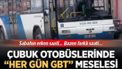 Çubuk Otobüslerinde “Her Gün GBT” Meselesi