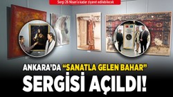 Ankara'da “Sanatla Gelen Bahar” sergisi açıldı