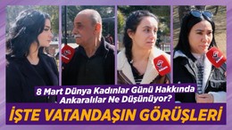 8 Mart Dünya Kadınlar Günü Hakkında Ankaralılar Ne Düşünüyor? İşte Vatandaşın Görüşleri