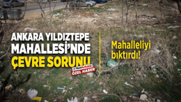Ankara Yıldıztepe Mahallesi’nde çevre sorunu mahalleliyi bıktırdı!
