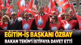 Eğitim-İş Başkanı Kadem Özbay, Bakan Tekin'i Ankara'da istifaya davet etti!