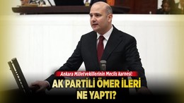 Ankara Milletvekillerinin Meclis karnesi: AK Partili Ömer İleri ne yaptı?