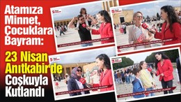 Atamıza Minnet, Çocuklara Bayram: 23 Nisan Anıtkabir'de Coşkuyla Kutlandı