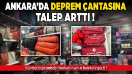 İstanbul depreminden korkan insanlar harekete geçti! Ankara'da deprem çantasına talep arttı