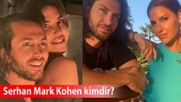 Serhan Mark Kohen kimdir, ne iş yapıyor? Yağmur Ünal'ın sevgilisi kim?