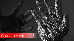 Cıva ve arsenik nedir? Cıva ve arsenik zehirlenmesi nedir, belirtileri ve etkileri nelerdir?