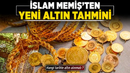 İslam Memiş'ten yeni altın tahmini
