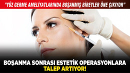 Boşanma sonrası estetik operasyonlara talep artıyor!