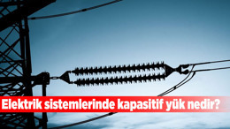 Elektrik sistemlerinde kapasitif yük nedir?