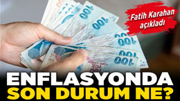 Fatih Karahan açıkladı! Enflasyonda son durum ne?