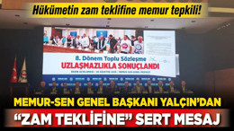 Hükümetin zam teklifine memur tepkili! Memur-Sen Genel Başkanı Yalçın: Memurun beklentileri karşılansın!