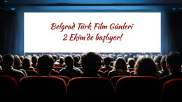 Belgrad Türk Film Günleri 2-5 Ekim’de sinemaseverlerle buluşuyor