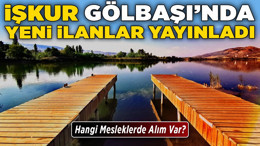 İŞKUR Gölbaşı’nda yeni ilanlar yayınladı! Hangi mesleklerde alım var?