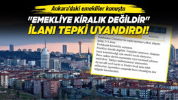 "Emekliye kiralık değildir" ilanı tepki uyandırdı! Ankara'daki emekliler konuştu