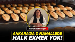 Ankara’da o mahallede Halk Ekmek yok! Muhtar isyan ediyor!