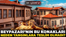 Beypazarı'nın bu konakları neden yangınlara teslim olmadı? İşte o gizemli sır...