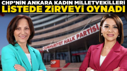 CHP'nin Ankara kadın milletvekilleri listede zirveyi oynadı! Ersever YDK'da, Taşcıer PM'de rekor kırdı