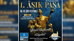 Kırşehir sanat ve tarih buluşmasına hazır: 1. Aşık Paşa Dil ve Şiir Festivali başlıyor!