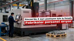 Sincan’da 4 ayrı pozisyon için iş fırsatı: Fabrikalar personel arıyor