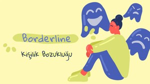 Borderline kişilik bozukluğu nedir?