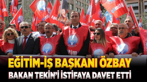 Eğitim-İş Başkanı Kadem Özbay, Bakan Tekin'i Ankara'da istifaya davet etti!