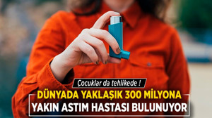 Dünyada yaklaşık 300 milyona yakın astım hastası bulunuyor