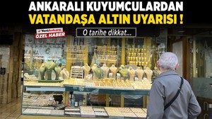Ankaralı kuyumculardan vatandaşa altın uyarısı! O tarihe dikkat...