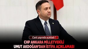 CHP Ankara Milletvekili Umut Akdoğan'dan istifa açıklaması