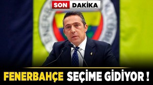 Son dakika! Ali Koç duyurdu, Fenerbahçe seçime gidiyor