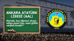 Ankara Atatürk Lisesi nerede, kaç öğrenci alıyor, taban puanı kaç, nasıl gidilir, müdürü kimdir?