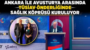 Ankara ile Avusturya arasında TÜSİAV önderliğinde sağlık köprüsü kuruluyor