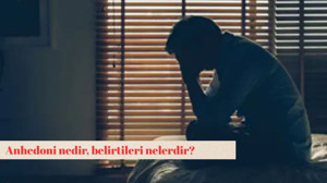 Anhedoni nedir, belirtileri nelerdir?