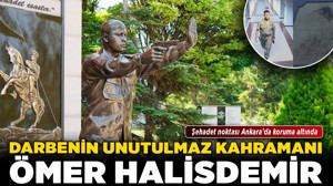 Darbenin unutulmaz kahramanı Ömer Halisdemir'in şehadet noktası Ankara'da koruma altında