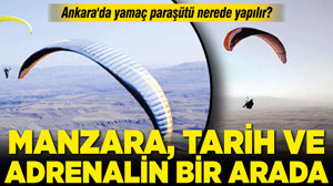 Ankara'da yamaç paraşütü nerede yapılır? Manzara, tarih ve adrenalin bir arada