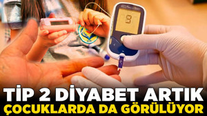 Uzmanlardan uyarı: Tip 2 diyabet artık çocuklarda da görülüyor!
