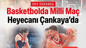 Basketbol heyecanı dev ekranda: Türkiye – Polonya karşılaşması Çankaya'da!