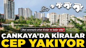 Çankaya’da kiralar cep yakıyor! Okul sezonuyla artan kiralar ne kadar oldu?