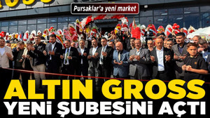 Pursaklar’a yeni market! Altın Gross yeni şubesini açtı!