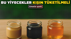 Uzmanlar uyardı: Bu yiyecekler kışın tüketilmeli!